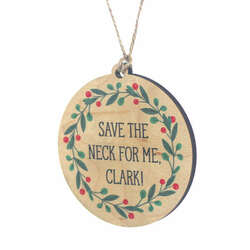 Item 613555 Save The Neck For Me Clark Ornament
